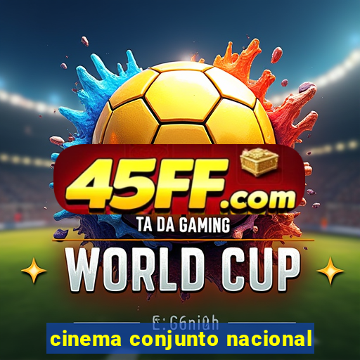 cinema conjunto nacional